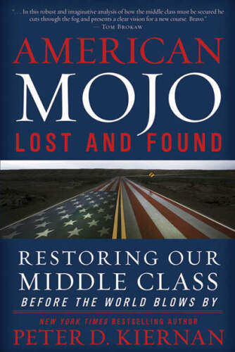 American Mojo: Lost and Found: Restoring our Middle Class Before the World Blows By