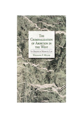 The criminalization of abortion in the West: its origins