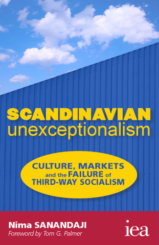 Scandinavian Unexceptionalism: Culture, Markets and the Failure of Third-way Socialism