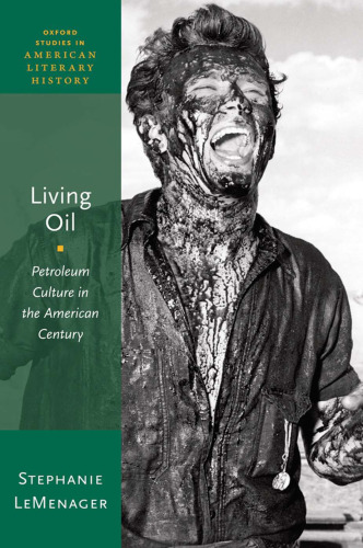 Living Oil: Petroleum Culture in the American Century