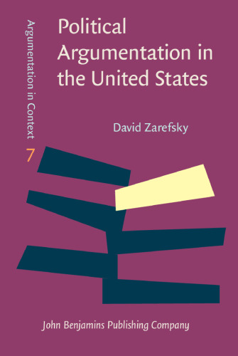 Political Argumentation in the United States: Historical and contemporary studies. Selected essays by David Zarefsky