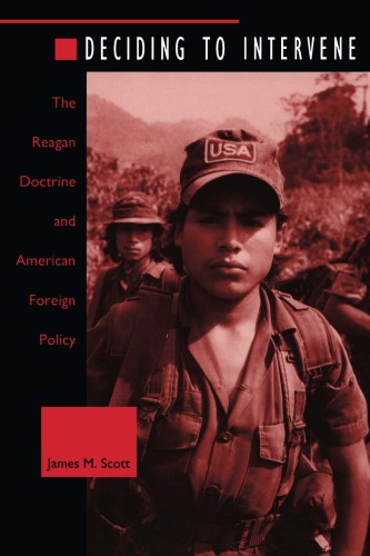 Deciding to Intervene: The Reagan Doctrine and American Foreign Policy