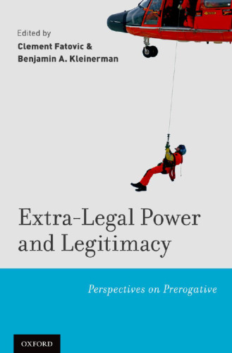 Extra-Legal Power and Legitimacy: Perspectives on Prerogative