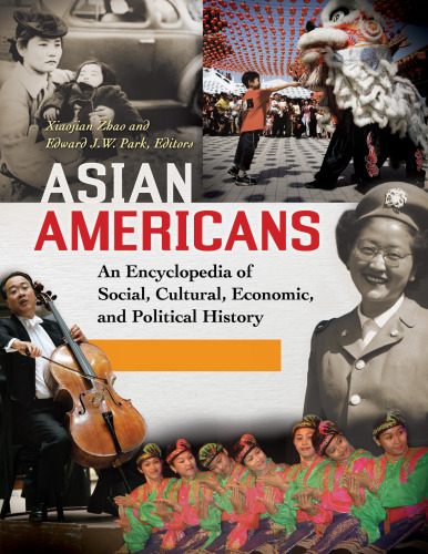 Asian Americans [3 volumes]: An Encyclopedia of Social, Cultural, Economic, and Political History
