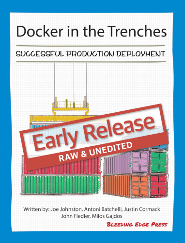 Docker in the Trenches: Successful Production Deployment