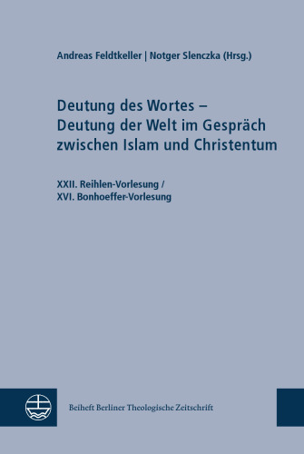 Deutung des Wortes - Deutung der Welt im Gespräch zwischen Islam und Christentum: XXII. Reihlen-Vorlesung / XVI. Bonhoeffer-Vorlesung (German Edition)