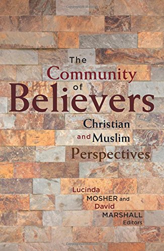 The Community of Believers: Christian and Muslim Perspectives
