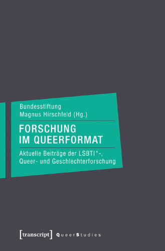 Forschung im Queerformat: Aktuelle Beiträge der LSBTI\*-, Queer- und Geschlechterforschung