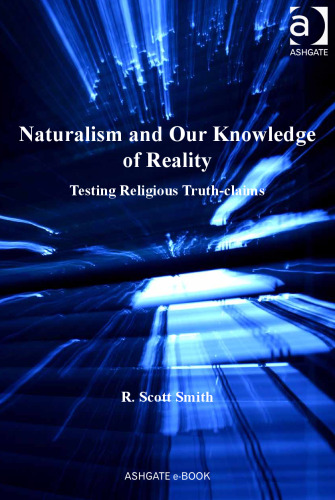 Naturalism and Our Knowledge of Reality: Testing Religious Truth-Claims