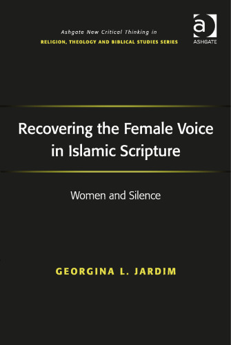 Recovering the Female Voice in Islamic Scripture: Women and Silence