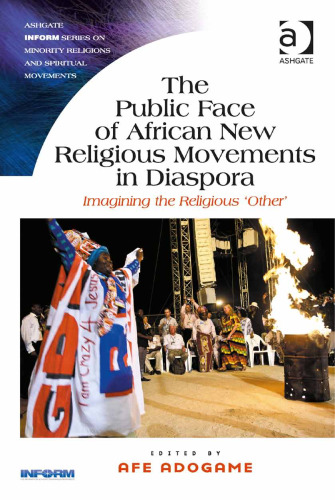The Public Face of African New Religious Movements in Diaspora: Imagining the Religious 'Other'