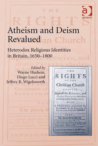 Atheism and Deism Revalued: Heterodox Religious Identities in Britain 1650-1800