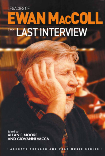 Legacies of Ewan MacColl: The Last Interview
