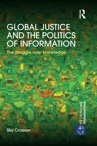 Global Justice and the Politics of Information: The struggle over knowledge