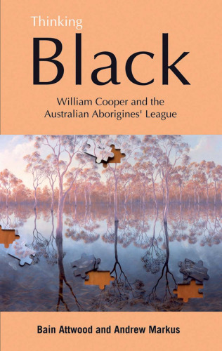 Thinking Black: William Cooper & the Australian Aborigines' League
