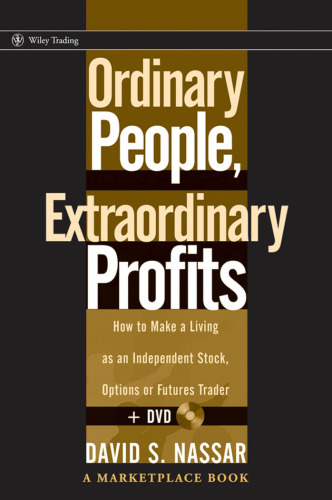 Ordinary People, Extraordinary Profits: How to Make a Living as an Independent Stock, Options, and Futures Trader + DVD