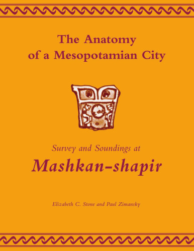 The Anatomy of a Mesopotamian City: Survey and Soundings at Mashkan-Shapir