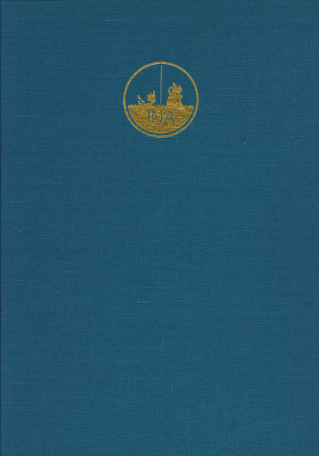 Serçe Limani: An Eleventh-Century Shipwreck Vol. 1, The Ship and Its Anchorage, Crew, and Passengers