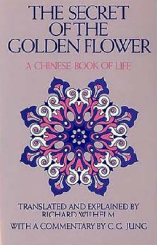The secret of the golden flower : a Chinese book of life