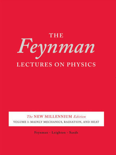 The Feynman Lectures on Physics: Mainly Mechanics, Radiation, and Heat