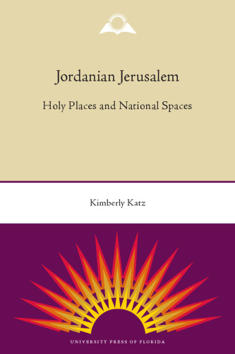 Jordanian Jerusalem: Holy Places and National Spaces