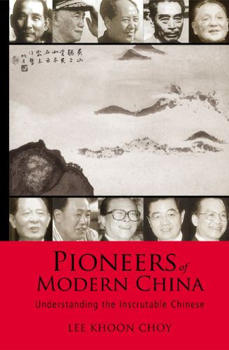 Pioneers of Modern China: Understanding the Inscrutable Chinese
