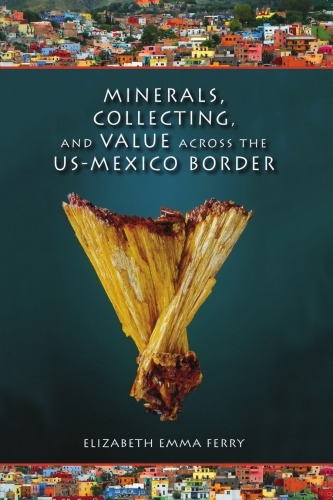 Minerals, Collecting, and Value across the US-Mexico Border