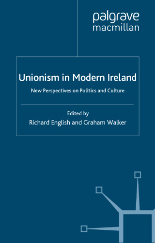 Unionism in Modern Ireland: New Perspectives on Politics and Culture