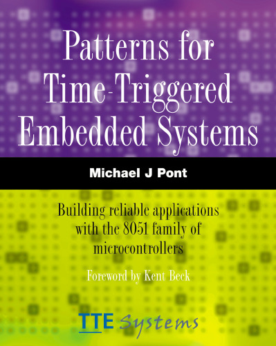 Patterns for Time-Triggered Embedded Systems: Building Reliable Applications with the 8051 Family of Microcontrollers