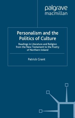 Personalism and the Politics of Culture: Readings in Literature and Religion from the New Testament to the Poetry of Northern Ireland
