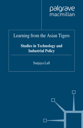 Learning from the Asian Tigers: Studies in Technology and Industrial Policy