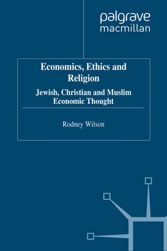 Economics Ethics and Religion: Jewish, Christian and Muslim Economic Thought