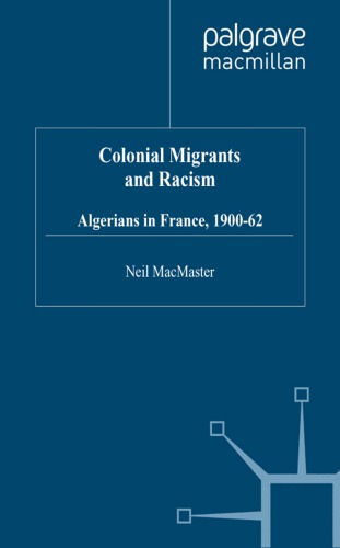 Colonial Migrants and Racism: Algerians in France, 1900-62