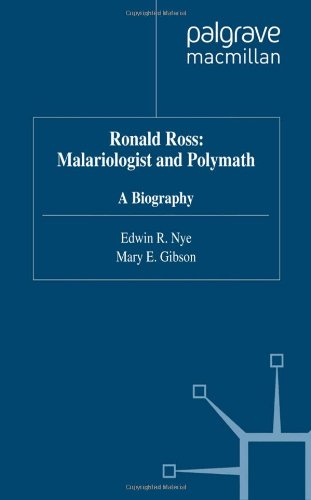 Ronald Ross: Malariologist and Polymath : A Biography