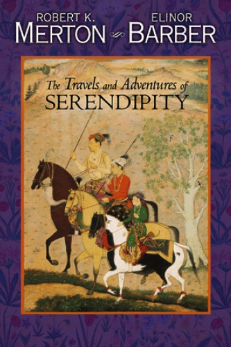 The Travels and Adventures of Serendipity: A Study in Sociological Semantics and the Sociology of Science