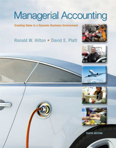 Managerial Accounting: Creating Value in a Dynamic Business Environment, 10th Edition