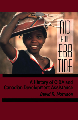 Aid and Ebb Tide: A History of CIDA and Canadian Development Assistance