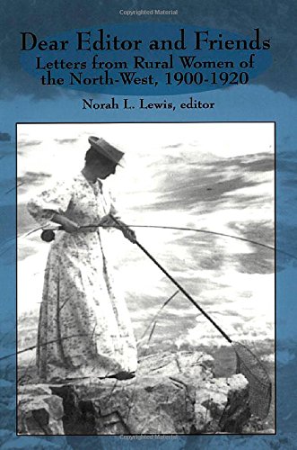 Dear Editor and Friends: Letters from Rural Women of the North-West, 1900-1920