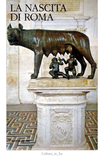 La nascita di Roma. Dèi, Lari, eroi e uomini all'alba di una civiltà