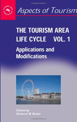 The Tourism Area Life Cycle, Vol. 1: Applications And Modifications