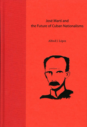 José Martí and the Future of Cuban Nationalisms
