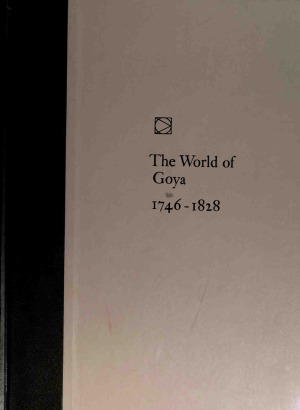 The World of Goya 1746-1828