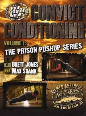 Paul Wade - Convict Conditioning. The Prison Pushup Series
