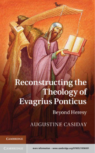 Reconstructing the Theology of Evagrius Ponticus