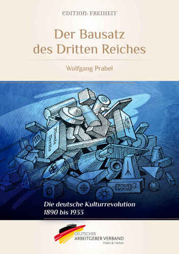 Der Bausatz des Dritten Reiches: Die deutsche Kulturrevolution 1890 bis 1933