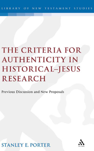 Criteria for Authenticity in Historical-Jesus Research: Previous Discussion and New Proposals
