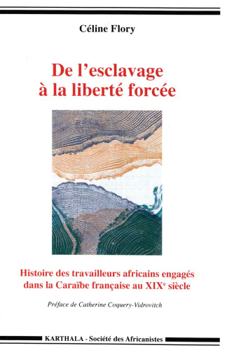 De l'esclavage à la liberté forcée : Histoire des travailleurs africains engagés dans la Caraïbe française au XIXe siècle