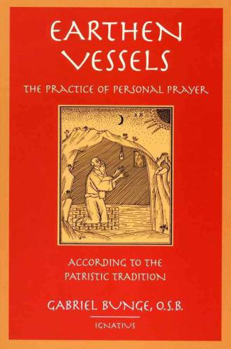 Earthen Vessels: The Practice of Personal Prayer According to the Patristic Tradition