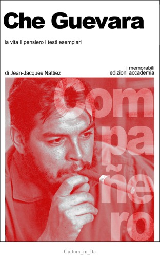 Che Guevara. La vita, il pensiero, i testi esemplari