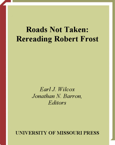 Roads Not Taken: Rereading Robert Frost